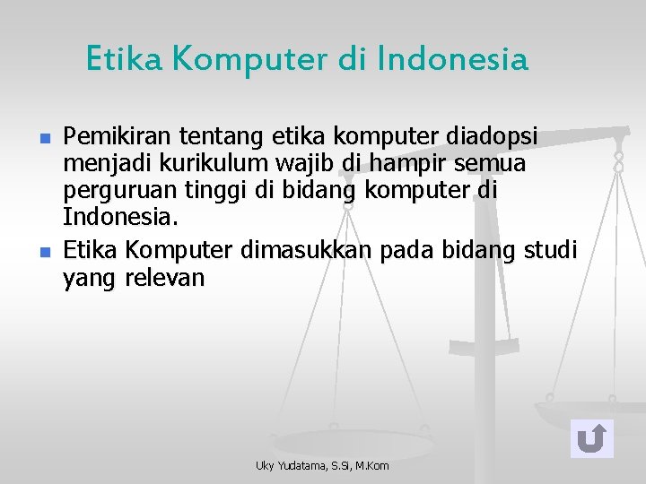 Etika Komputer di Indonesia n n Pemikiran tentang etika komputer diadopsi menjadi kurikulum wajib