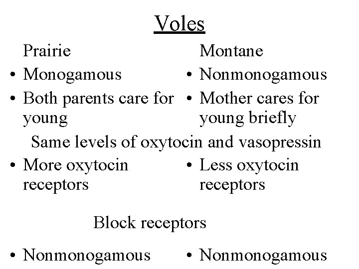 Voles Prairie Montane • Monogamous • Nonmonogamous • Both parents care for • Mother