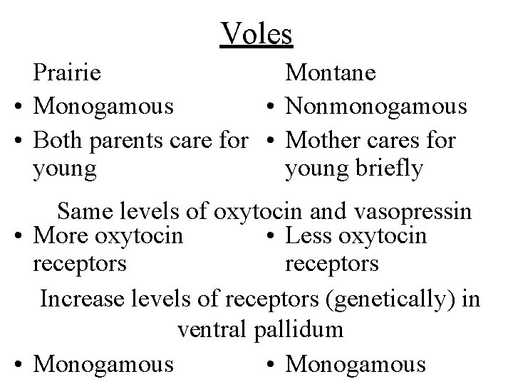 Voles Prairie Montane • Monogamous • Nonmonogamous • Both parents care for • Mother