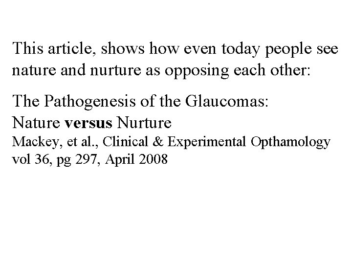 This article, shows how even today people see nature and nurture as opposing each