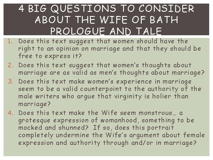 4 BIG QUESTIONS TO CONSIDER ABOUT THE WIFE OF BATH PROLOGUE AND TALE 1.