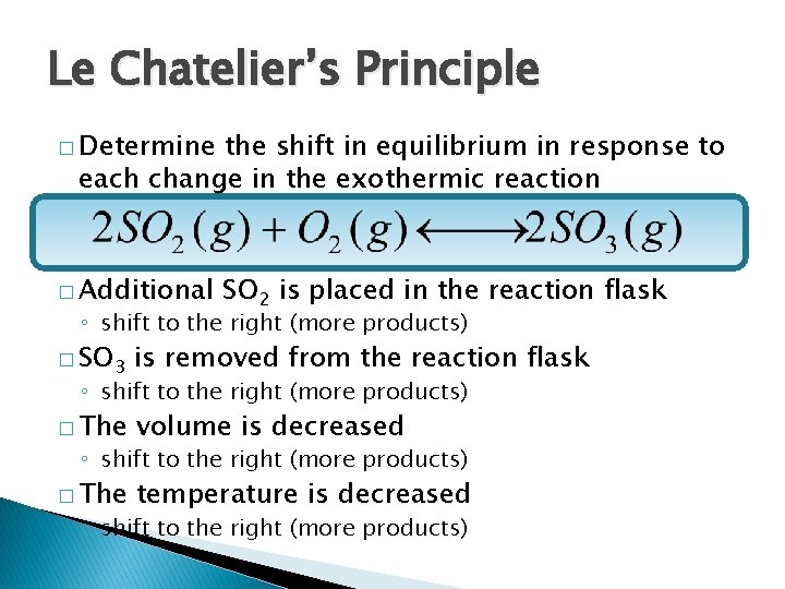 Le Chatelier’s Principle � Determine the shift in equilibrium in response to each change