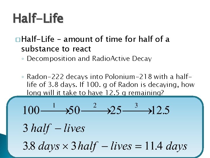 Half-Life � Half-Life – amount of time for half of a substance to react