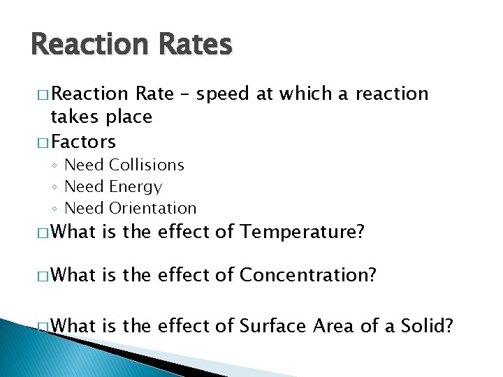 Reaction Rates � Reaction Rate – speed at which a reaction takes place �