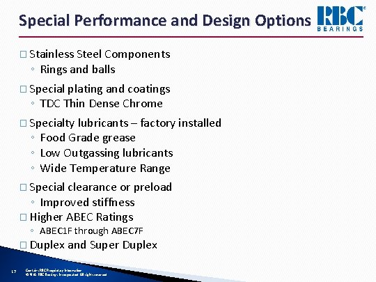 Special Performance and Design Options � Stainless Steel Components ◦ Rings and balls �