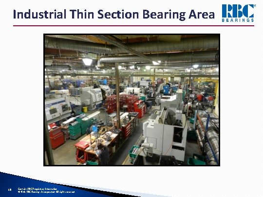 Industrial Thin Section Bearing Area 18 Contains RBC Proprietary Information © 2018 RBC Bearings