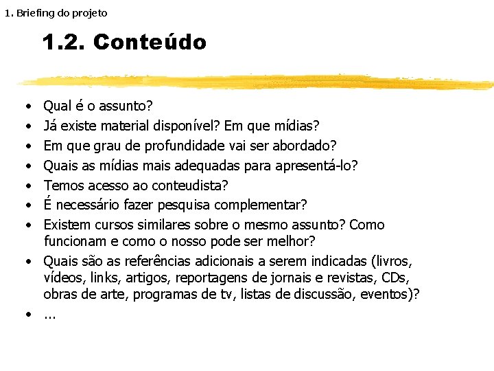 1. Briefing do projeto 1. 2. Conteúdo · · · · Qual é o