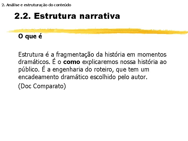 2. Análise e estruturação do conteúdo 2. 2. Estrutura narrativa O que é Estrutura