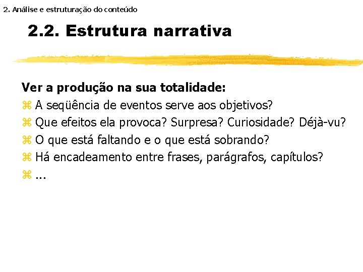 2. Análise e estruturação do conteúdo 2. 2. Estrutura narrativa Ver a produção na