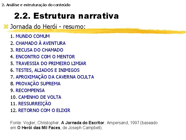 2. Análise e estruturação do conteúdo 2. 2. Estrutura narrativa z Jornada do Herói