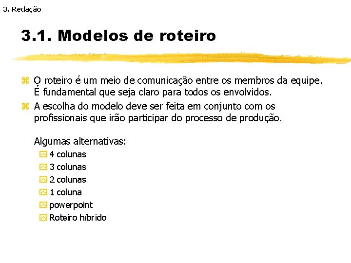 3. Redação 3. 1. Modelos de roteiro z O roteiro é um meio de