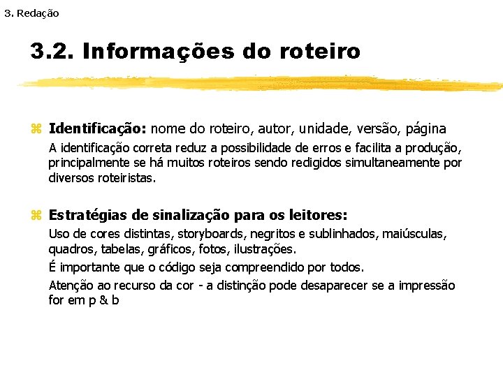 3. Redação 3. 2. Informações do roteiro z Identificação: nome do roteiro, autor, unidade,