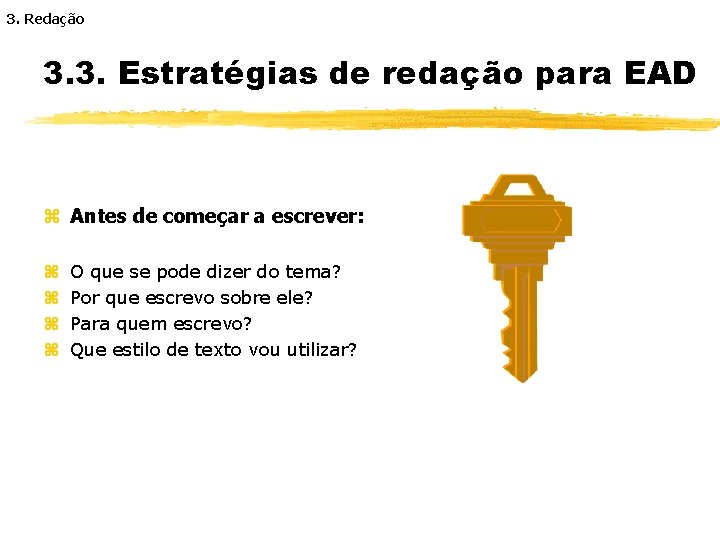 3. Redação 3. 3. Estratégias de redação para EAD z Antes de começar a