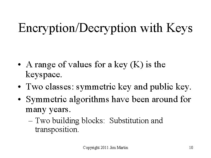 Encryption/Decryption with Keys • A range of values for a key (K) is the