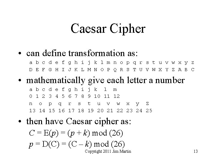 Caesar Cipher • can define transformation as: a b c d e f g