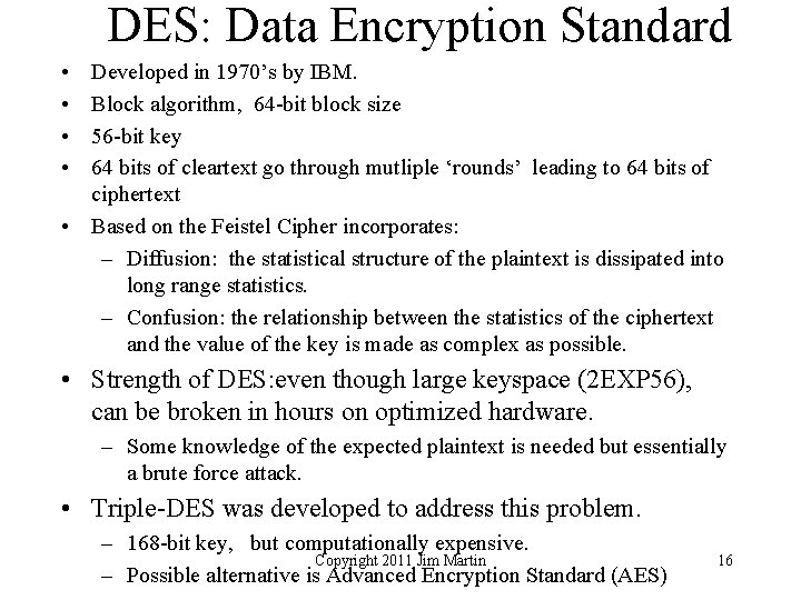 DES: Data Encryption Standard • • Developed in 1970’s by IBM. Block algorithm, 64