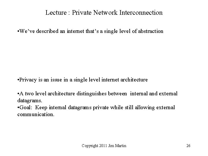 Lecture : Private Network Interconnection • We’ve described an internet that’s a single level