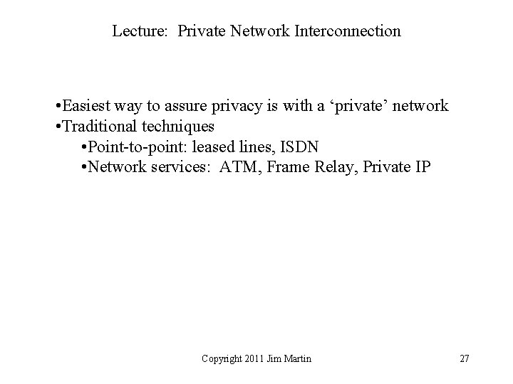 Lecture: Private Network Interconnection • Easiest way to assure privacy is with a ‘private’