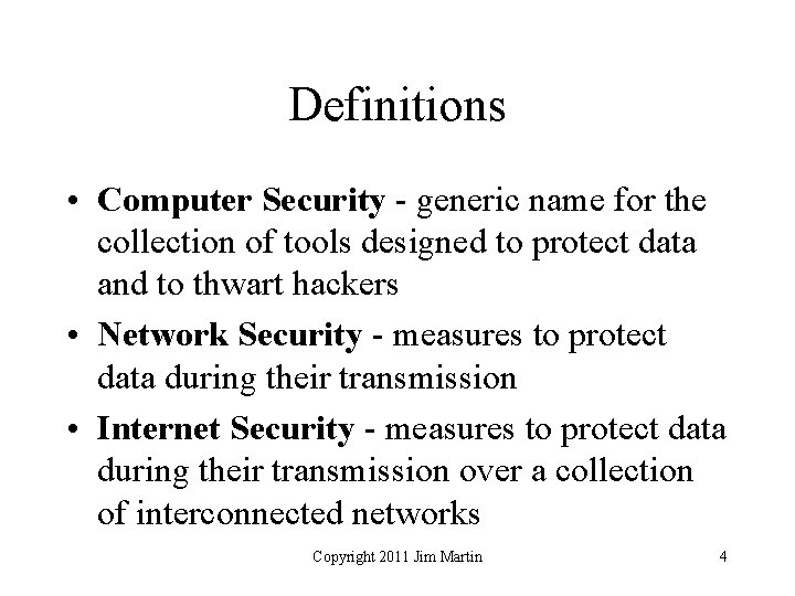 Definitions • Computer Security - generic name for the collection of tools designed to