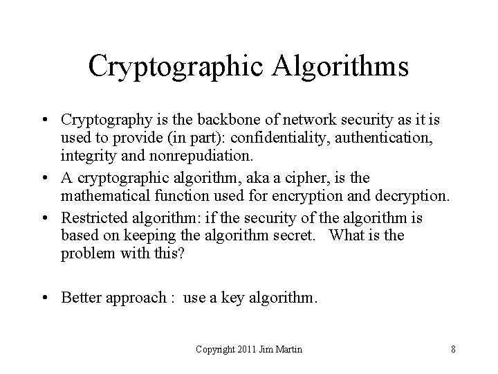 Cryptographic Algorithms • Cryptography is the backbone of network security as it is used