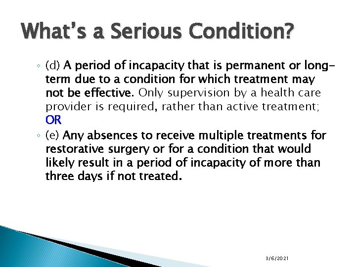 What’s a Serious Condition? ◦ (d) A period of incapacity that is permanent or