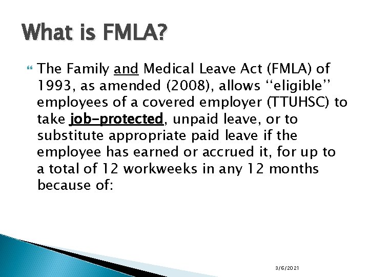 What is FMLA? The Family and Medical Leave Act (FMLA) of 1993, as amended