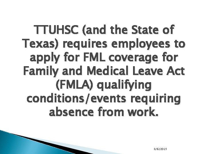 TTUHSC (and the State of Texas) requires employees to apply for FML coverage for