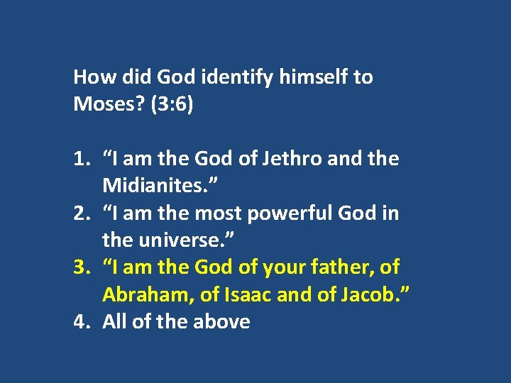 How did God identify himself to Moses? (3: 6) 1. “I am the God