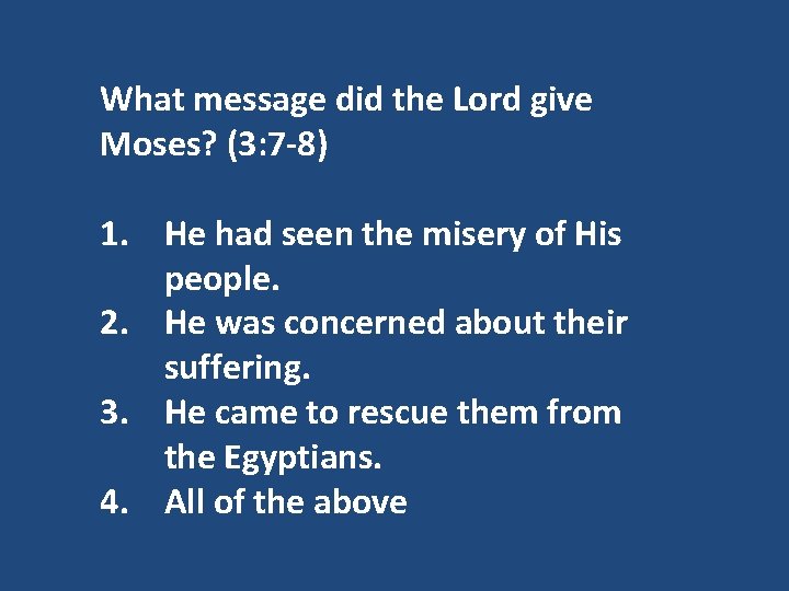 What message did the Lord give Moses? (3: 7 -8) 1. He had seen