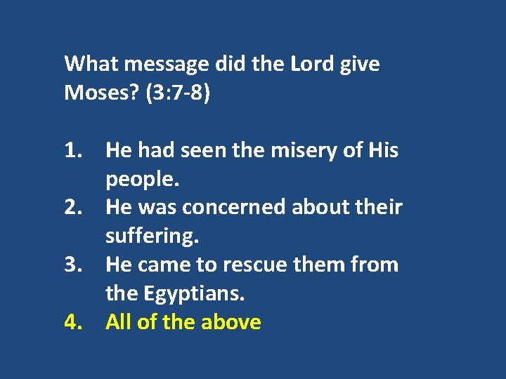 What message did the Lord give Moses? (3: 7 -8) 1. He had seen