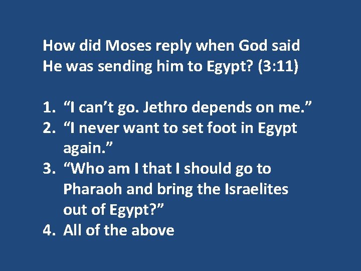 How did Moses reply when God said He was sending him to Egypt? (3: