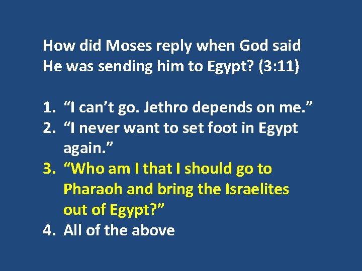How did Moses reply when God said He was sending him to Egypt? (3: