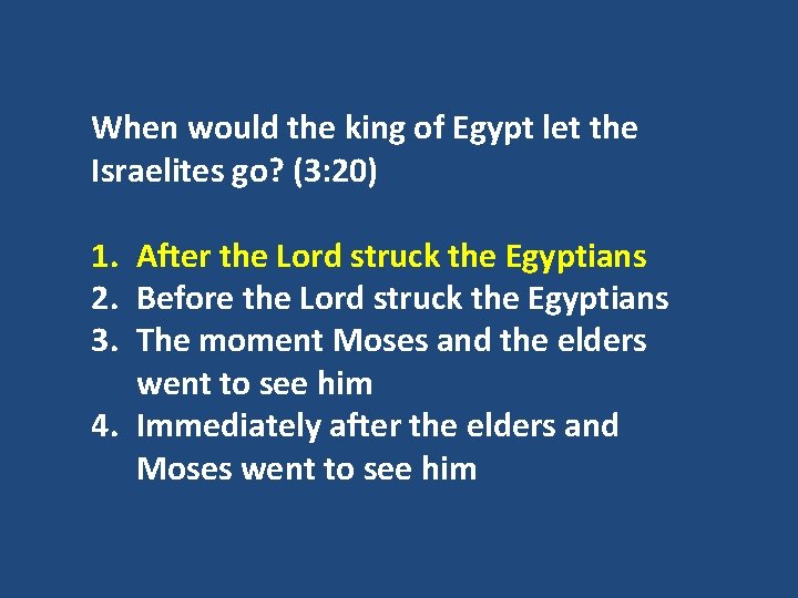 When would the king of Egypt let the Israelites go? (3: 20) 1. After