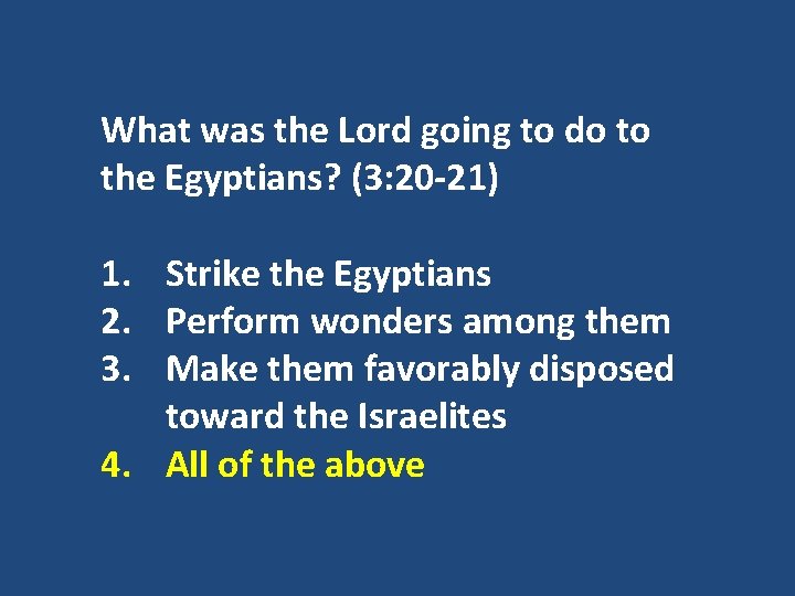 What was the Lord going to do to the Egyptians? (3: 20 -21) 1.