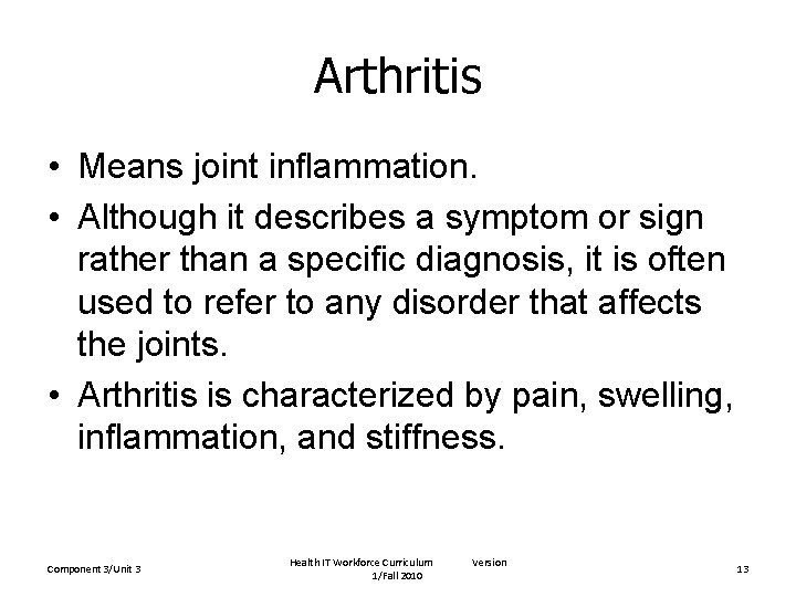 Arthritis • Means joint inflammation. • Although it describes a symptom or sign rather