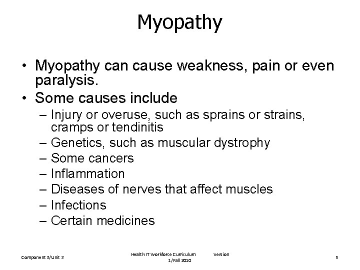 Myopathy • Myopathy can cause weakness, pain or even paralysis. • Some causes include