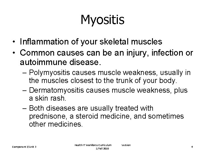 Myositis • Inflammation of your skeletal muscles • Common causes can be an injury,