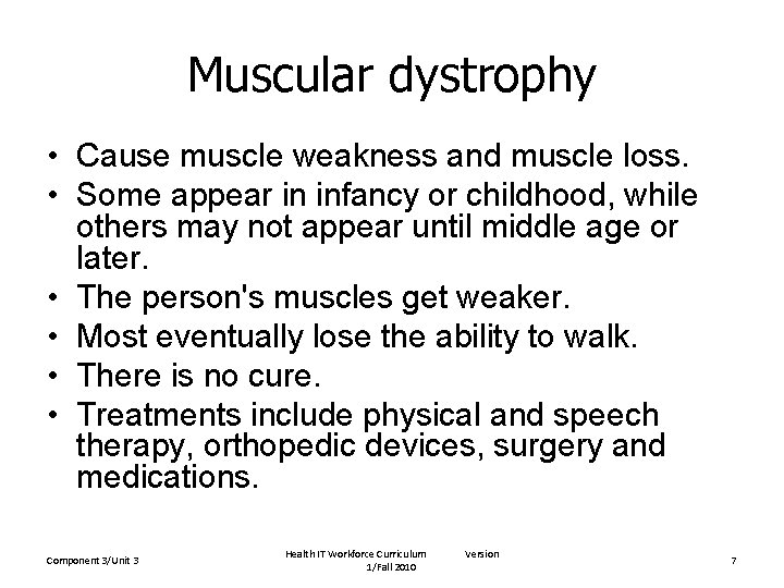 Muscular dystrophy • Cause muscle weakness and muscle loss. • Some appear in infancy Muscular dystrophy • Cause muscle weakness and muscle loss. • Some appear in infancy