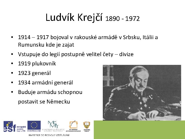 Ludvík Krejčí 1890 - 1972 • 1914 – 1917 bojoval v rakouské armádě v