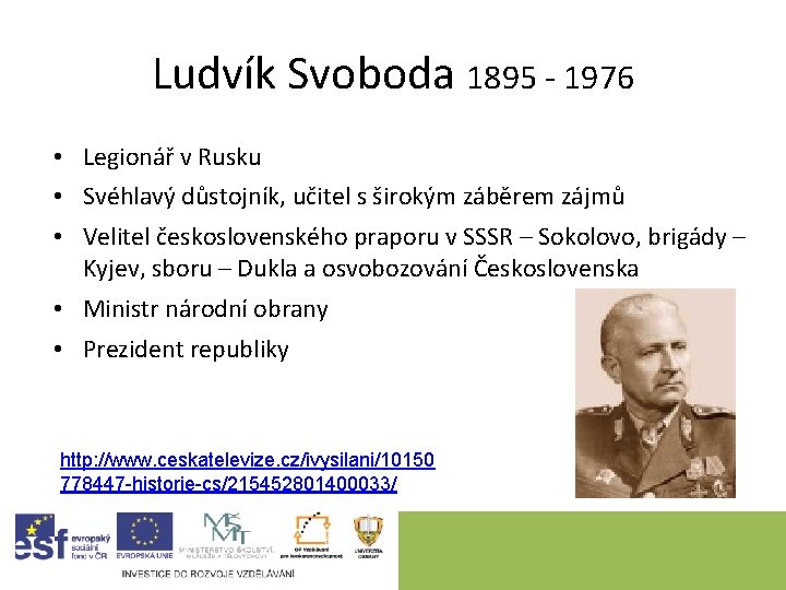 Ludvík Svoboda 1895 - 1976 • Legionář v Rusku • Svéhlavý důstojník, učitel s