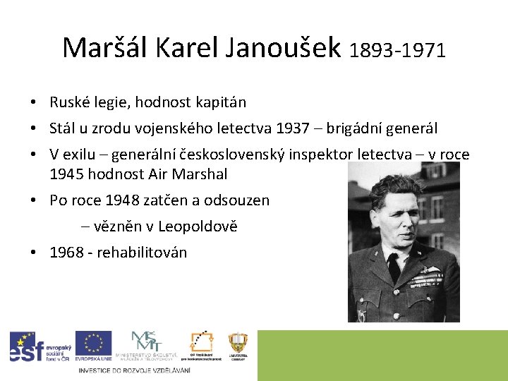 Maršál Karel Janoušek 1893 -1971 • Ruské legie, hodnost kapitán • Stál u zrodu