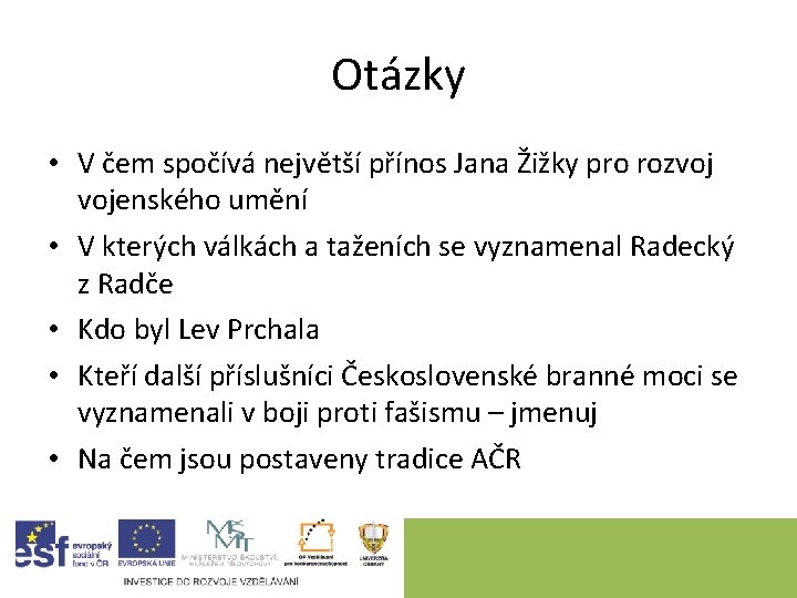 Otázky • V čem spočívá největší přínos Jana Žižky pro rozvoj vojenského umění •