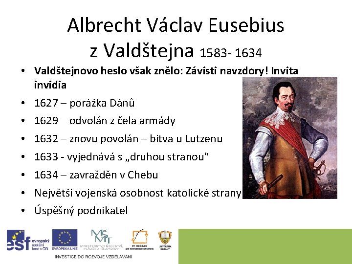 Albrecht Václav Eusebius z Valdštejna 1583 - 1634 • Valdštejnovo heslo však znělo: Závisti