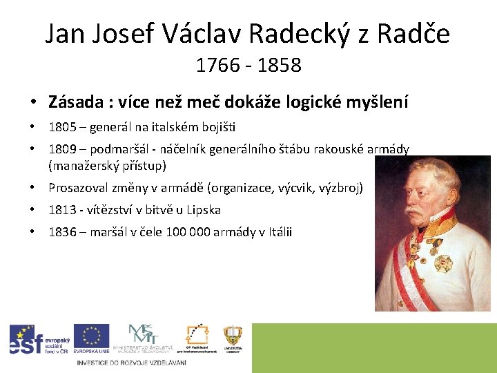 Jan Josef Václav Radecký z Radče 1766 - 1858 • Zásada : více než