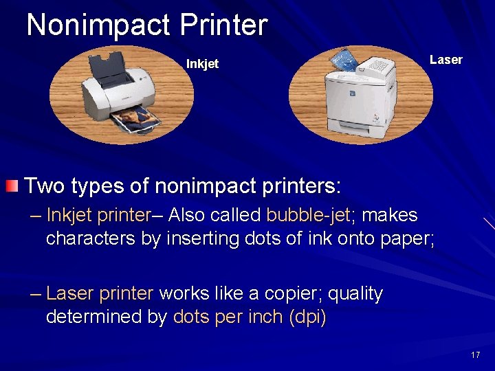 Nonimpact Printer Inkjet Laser Two types of nonimpact printers: – Inkjet printer– Also called