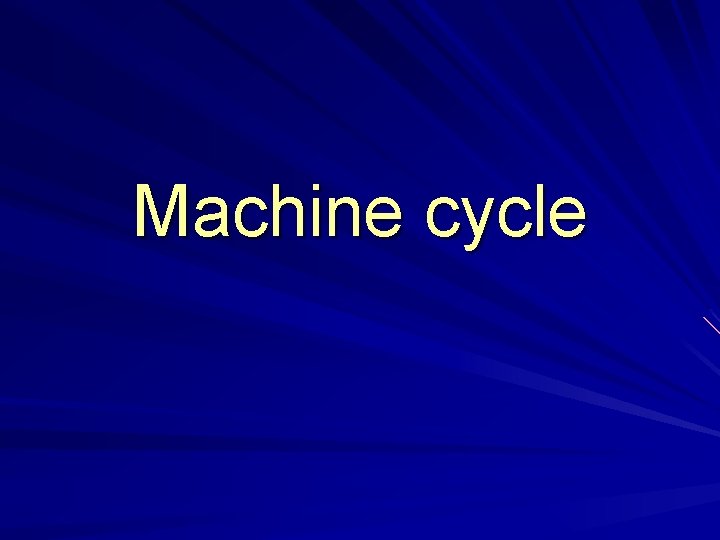 Machine cycle 