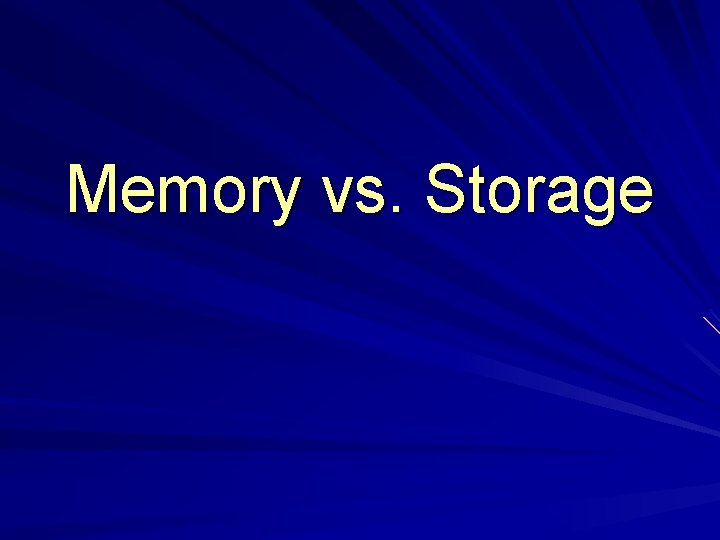 Memory vs. Storage 