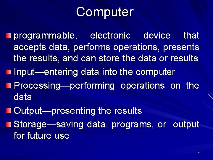 Computer programmable, electronic device that accepts data, performs operations, presents the results, and can