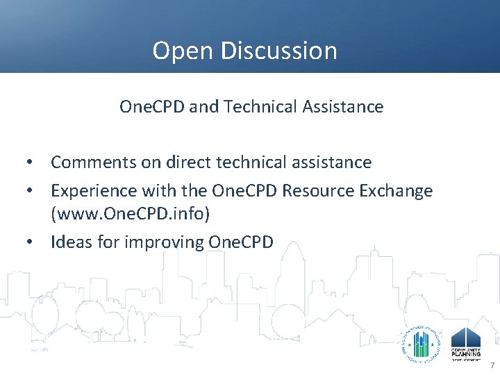 Open Discussion One. CPD and Technical Assistance • Comments on direct technical assistance •