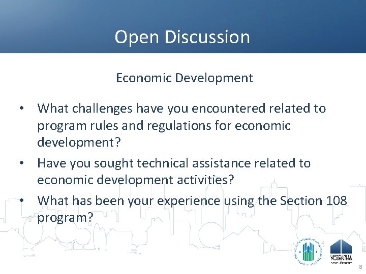 Open Discussion Economic Development • What challenges have you encountered related to program rules